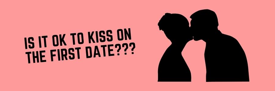 Is it OK to kiss on the first date (1)