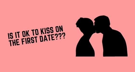 Is it OK to kiss on the first date